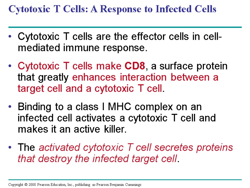 Cytotoxic T Cells: A Response to Infected Cells Cytotoxic T cells are the effector